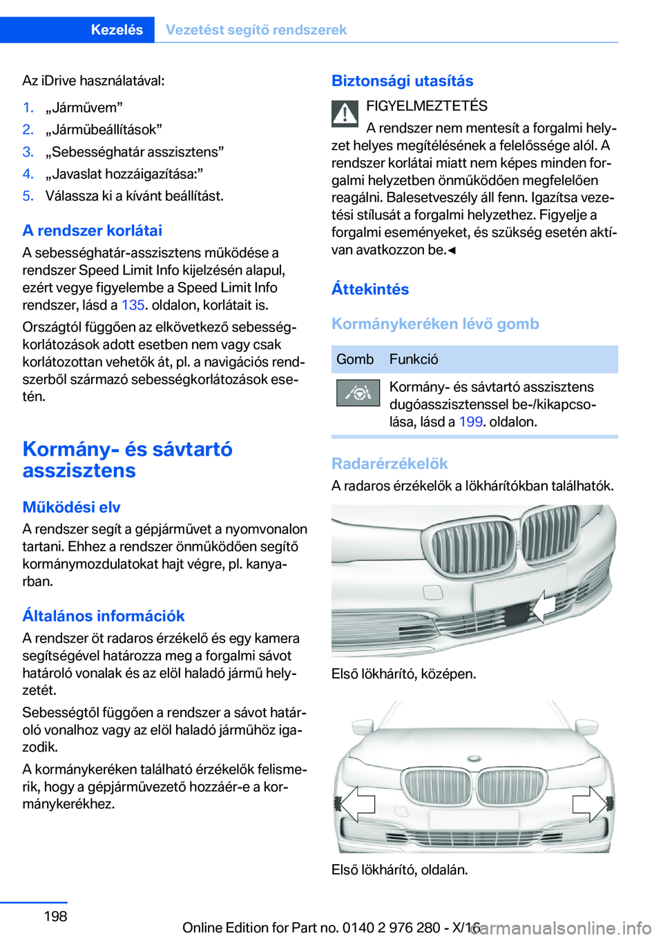 BMW 7 SERIES 2017  Kezelési útmutató (in Hungarian) �A�z� �i�D�r�i�v�e� �h�a�s�z�n�á�l�a�t�á�v�a�l�:�1�.x�J�á�r�m 2�v�e�mw�2�.x�J�á�r�m 2�b�e�á�l�l�í�t�á�s�o�kw�3�.x�S�e�b�e�s�s�é�g�h�a�t�á�r� �a�s�s�z�i�s�z�t�e�n�sw�4�.x�J�a�v�a�s�l�a�