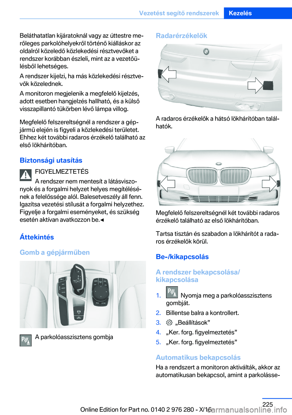 BMW 7 SERIES 2017  Kezelési útmutató (in Hungarian) �B�e�l�á�t�h�a�t�a�t�l�a�n� �k�i�j�á�r�a�t�o�k�n�á�l� �v�a�g�y� �a�z� �