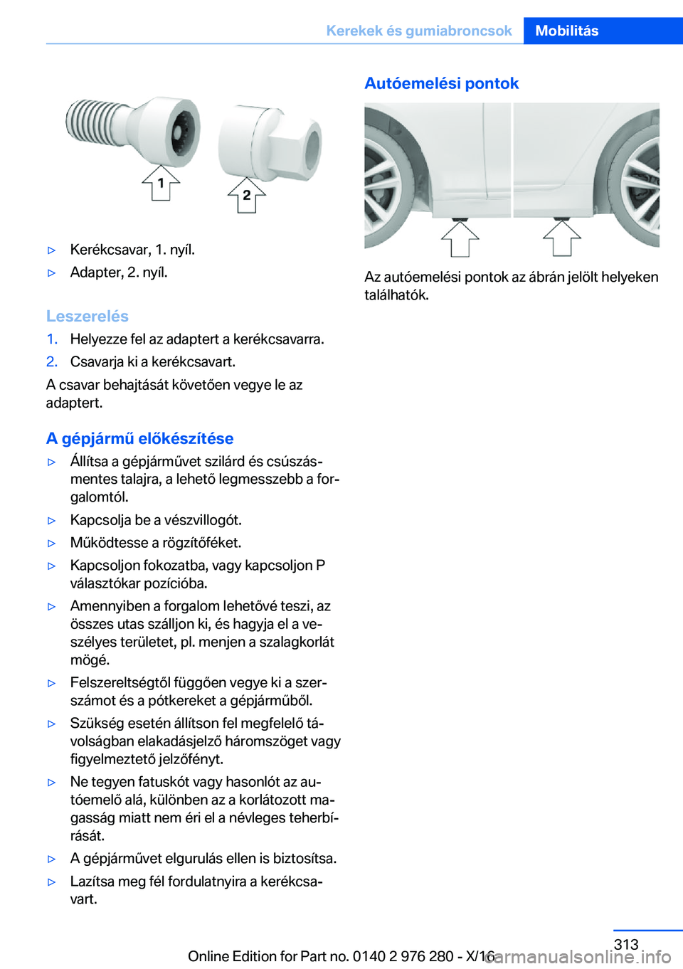 BMW 7 SERIES 2017  Kezelési útmutató (in Hungarian) 'y�K�e�r�é�k�c�s�a�v�a�r�,� �1�.� �n�y�í�l�.'y�A�d�a�p�t�e�r�,� �2�.� �n�y�í�l�.
�L�e�s�z�e�r�e�l�é�s
�1�.�H�e�l�y�e�z�z�e� �f�e�l� �a�z� �a�d�a�p�t�e�r�t� �a� �k�e�r�é�k�c�s�a�v�a�r�r�a�