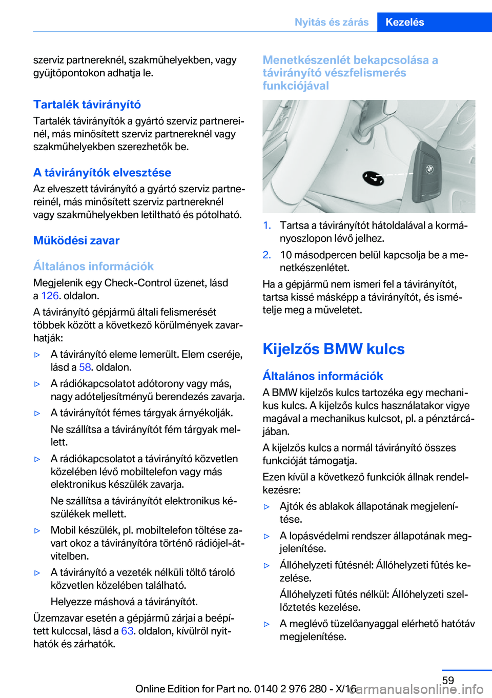 BMW 7 SERIES 2017  Kezelési útmutató (in Hungarian) �s�z�e�r�v�i�z� �p�a�r�t�n�e�r�e�k�n�é�l�,� �s�z�a�k�m 2�h�e�l�y�e�k�b�e�n�,� �v�a�g�y�g�y 2�j�t�