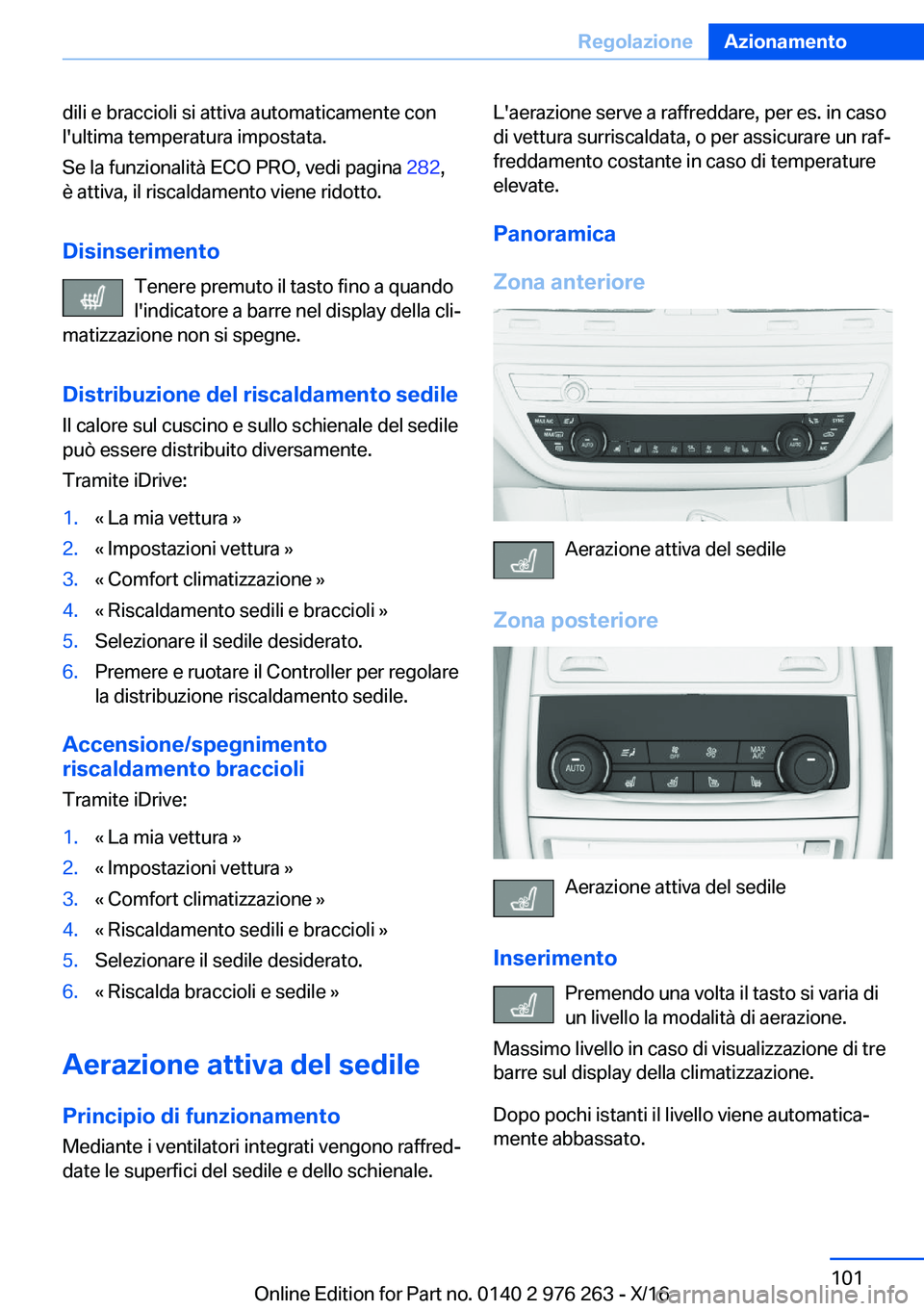 BMW 7 SERIES 2017  Libretti Di Uso E manutenzione (in Italian) �d�i�l�i� �e� �b�r�a�c�c�i�o�l�i� �s�i� �a�t�t�i�v�a� �a�u�t�o�m�a�t�i�c�a�m�e�n�t�e� �c�o�n
�l�'�u�l�t�i�m�a� �t�e�m�p�e�r�a�t�u�r�a� �i�m�p�o�s�t�a�t�a�.
�S�e� �l�a� �f�u�n�z�i�o�n�a�l�i�t�à� �