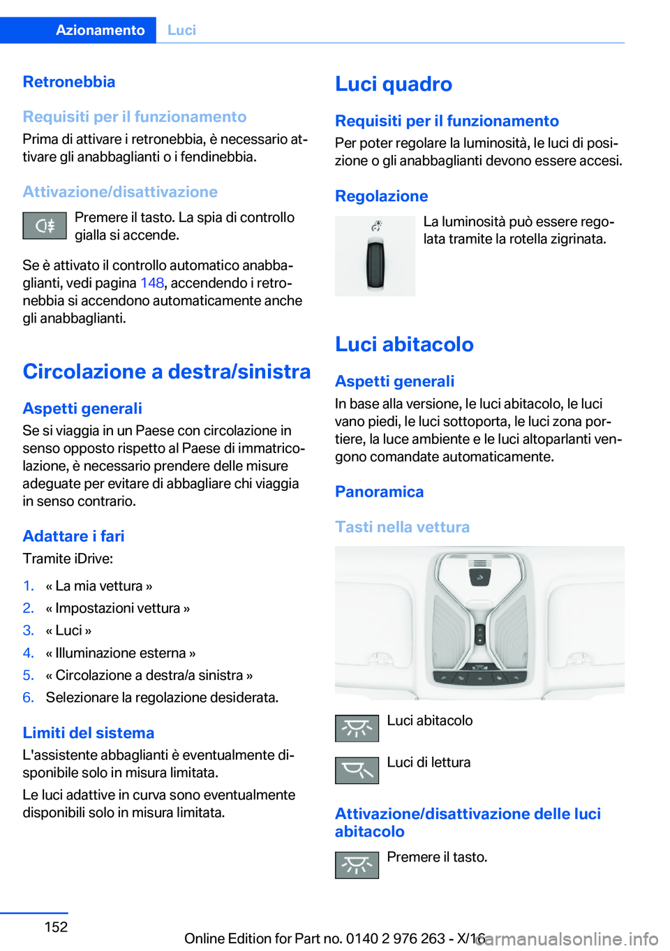 BMW 7 SERIES 2017  Libretti Di Uso E manutenzione (in Italian) �R�e�t�r�o�n�e�b�b�i�a
�R�e�q�u�i�s�i�t�i��p�e�r��i�l��f�u�n�z�i�o�n�a�m�e�n�t�o �P�r�i�m�a� �d�i� �a�t�t�i�v�a�r�e� �i� �r�e�t�r�o�n�e�b�b�i�a�,� �è� �n�e�c�e�s�s�a�r�i�o� �a�tj�t�i�v�a�r�e� �g�