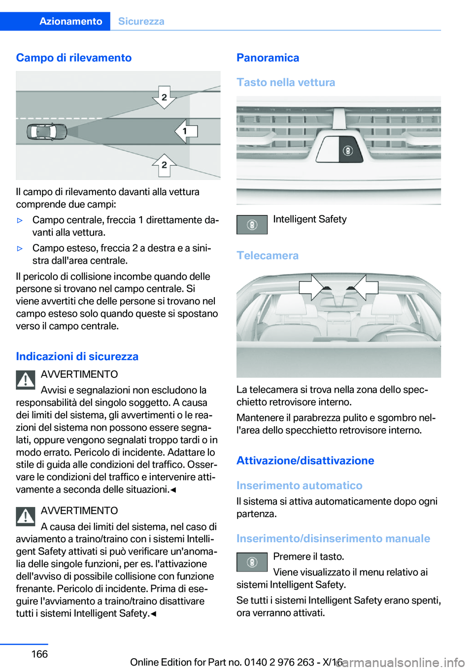 BMW 7 SERIES 2017  Libretti Di Uso E manutenzione (in Italian) �C�a�m�p�o��d�i��r�i�l�e�v�a�m�e�n�t�o
�I�l� �c�a�m�p�o� �d�i� �r�i�l�e�v�a�m�e�n�t�o� �d�a�v�a�n�t�i� �a�l�l�a� �v�e�t�t�u�r�a
�c�o�m�p�r�e�n�d�e� �d�u�e� �c�a�m�p�i�:
'y�C�a�m�p�o� �c�e�n�t�r�