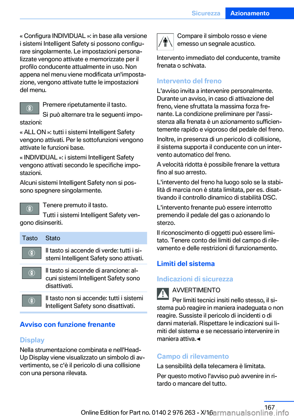 BMW 7 SERIES 2017  Libretti Di Uso E manutenzione (in Italian) �k� �C�o�n�f�i�g�u�r�a� �I�N�D�I�V�I�D�U�A�L� �{�:� �i�n� �b�a�s�e� �a�l�l�a� �v�e�r�s�i�o�n�e
�i� �s�i�s�t�e�m�i� �I�n�t�e�l�l�i�g�e�n�t� �S�a�f�e�t�y� �s�i� �p�o�s�s�o�n�o� �c�o�n�f�i�g�uj �r�a�r�e