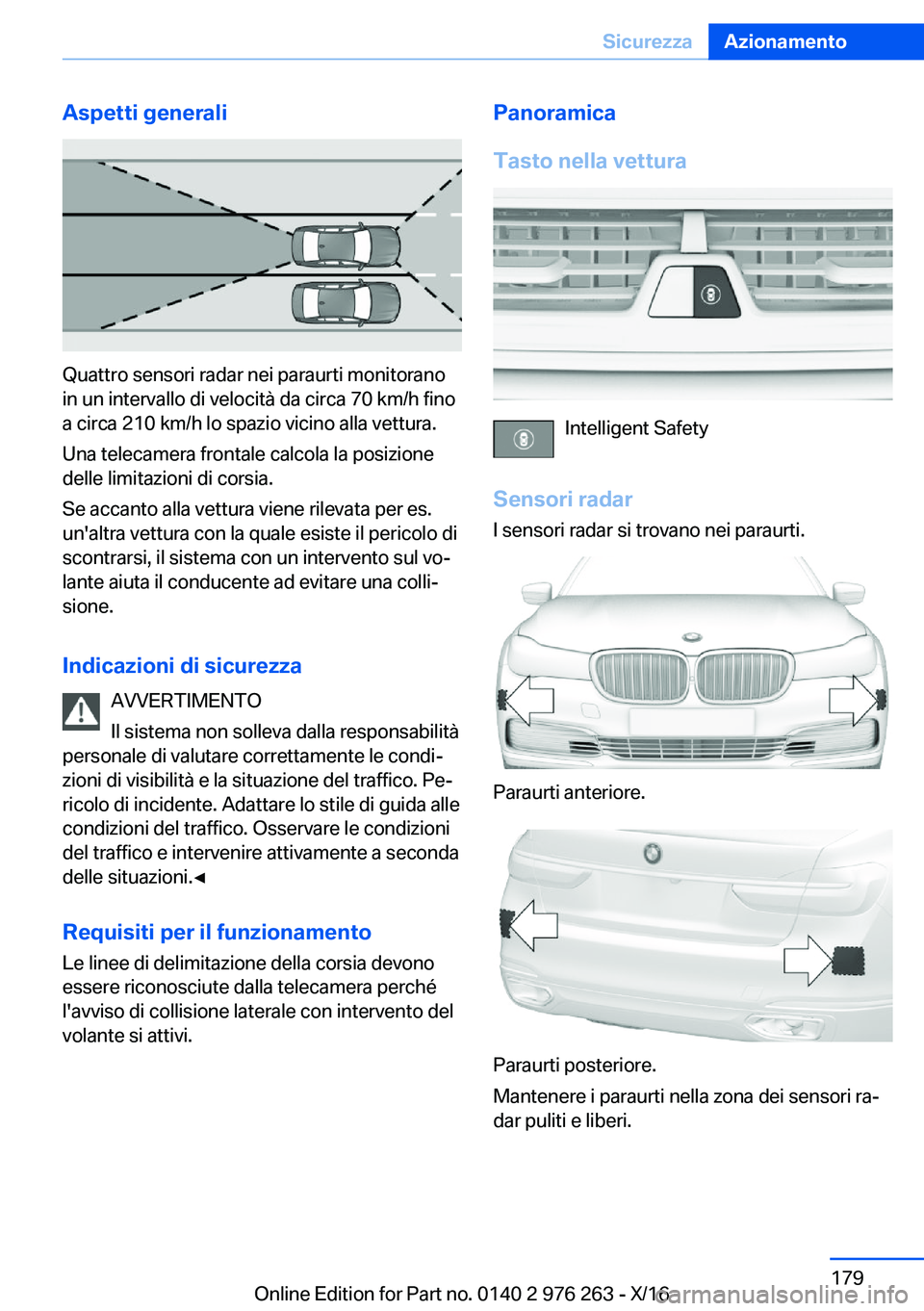BMW 7 SERIES 2017  Libretti Di Uso E manutenzione (in Italian) �A�s�p�e�t�t�i��g�e�n�e�r�a�l�i
�Q�u�a�t�t�r�o� �s�e�n�s�o�r�i� �r�a�d�a�r� �n�e�i� �p�a�r�a�u�r�t�i� �m�o�n�i�t�o�r�a�n�o
�i�n� �u�n� �i�n�t�e�r�v�a�l�l�o� �d�i� �v�e�l�o�c�i�t�à� �d�a� �c�i�r�c�a�