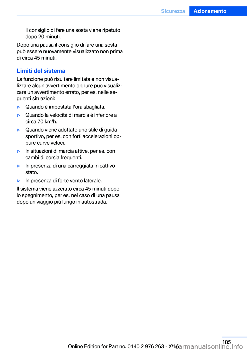 BMW 7 SERIES 2017  Libretti Di Uso E manutenzione (in Italian) �I�l� �c�o�n�s�i�g�l�i�o� �d�i� �f�a�r�e� �u�n�a� �s�o�s�t�a� �v�i�e�n�e� �r�i�p�e�t�u�t�o
�d�o�p�o� �2�0� �m�i�n�u�t�i�.
�D�o�p�o� �u�n�a� �p�a�u�s�a� �i�l� �c�o�n�s�i�g�l�i�o� �d�i� �f�a�r�e� �u�n�a