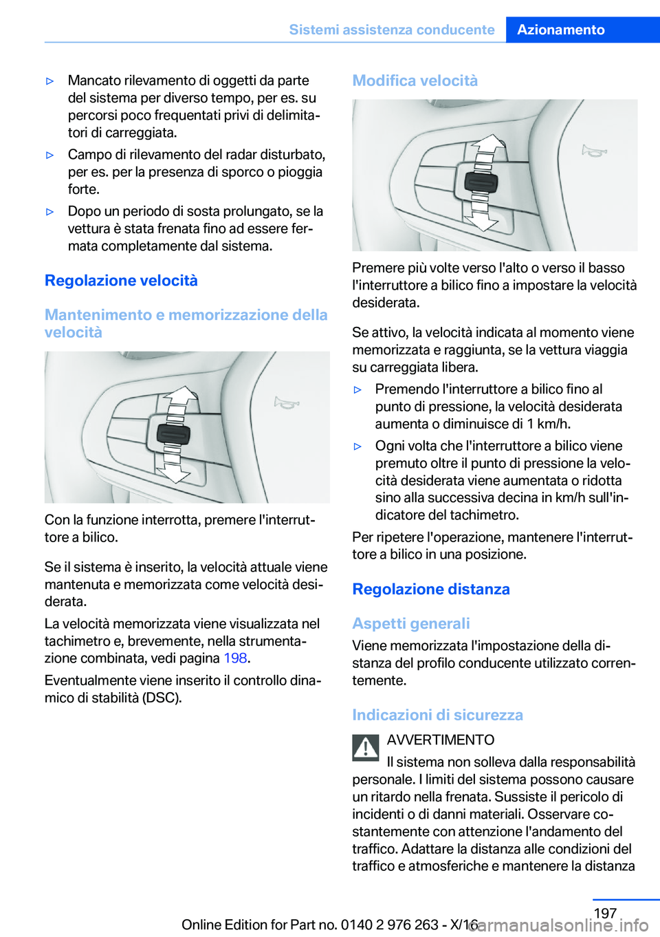 BMW 7 SERIES 2017  Libretti Di Uso E manutenzione (in Italian) 'y�M�a�n�c�a�t�o� �r�i�l�e�v�a�m�e�n�t�o� �d�i� �o�g�g�e�t�t�i� �d�a� �p�a�r�t�e
�d�e�l� �s�i�s�t�e�m�a� �p�e�r� �d�i�v�e�r�s�o� �t�e�m�p�o�,� �p�e�r� �e�s�.� �s�u �p�e�r�c�o�r�s�i� �p�o�c�o� �f�r