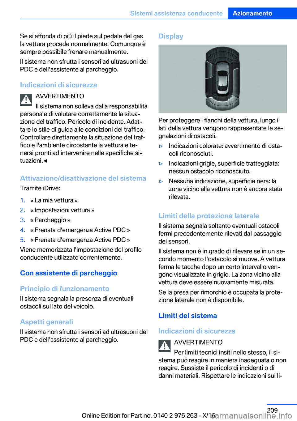 BMW 7 SERIES 2017  Libretti Di Uso E manutenzione (in Italian) �S�e� �s�i� �a�f�f�o�n�d�a� �d�i� �p�i�ù� �i�l� �p�i�e�d�e� �s�u�l� �p�e�d�a�l�e� �d�e�l� �g�a�s
�l�a� �v�e�t�t�u�r�a� �p�r�o�c�e�d�e� �n�o�r�m�a�l�m�e�n�t�e�.� �C�o�m�u�n�q�u�e� �è
�s�e�m�p�r�e� �p