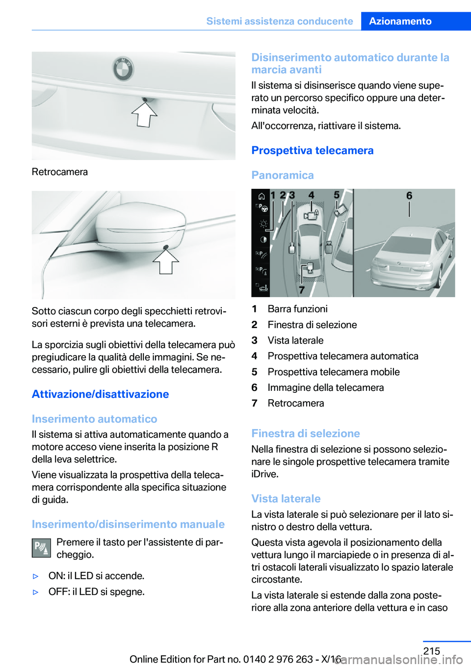 BMW 7 SERIES 2017  Libretti Di Uso E manutenzione (in Italian) �R�e�t�r�o�c�a�m�e�r�a
�S�o�t�t�o� �c�i�a�s�c�u�n� �c�o�r�p�o� �d�e�g�l�i� �s�p�e�c�c�h�i�e�t�t�i� �r�e�t�r�o�v�ij�s�o�r�i� �e�s�t�e�r�n�i� �è� �p�r�e�v�i�s�t�a� �u�n�a� �t�e�l�e�c�a�m�e�r�a�.
�L�a�