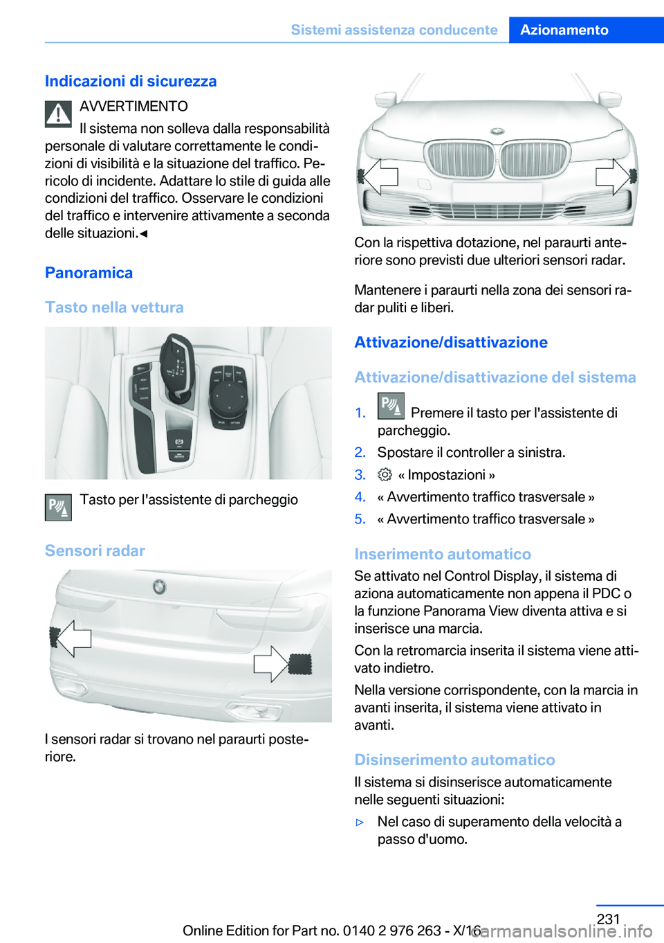 BMW 7 SERIES 2017  Libretti Di Uso E manutenzione (in Italian) �I�n�d�i�c�a�z�i�o�n�i��d�i��s�i�c�u�r�e�z�z�a�A�V�V�E�R�T�I�M�E�N�T�O
�I�l� �s�i�s�t�e�m�a� �n�o�n� �s�o�l�l�e�v�a� �d�a�l�l�a� �r�e�s�p�o�n�s�a�b�i�l�i�t�à
�p�e�r�s�o�n�a�l�e� �d�i� �v�a�l�u�t�a�