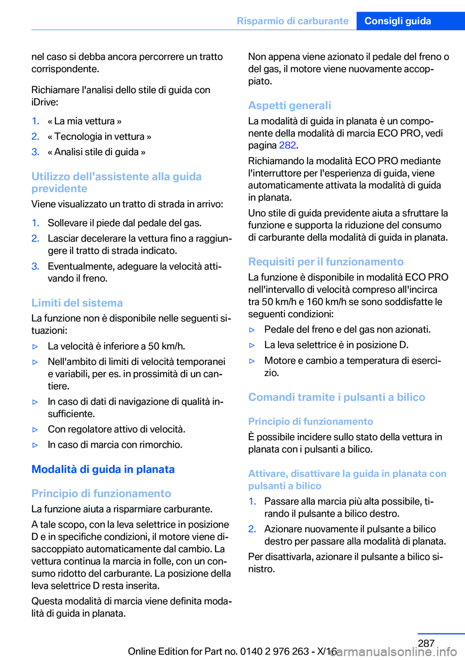 BMW 7 SERIES 2017  Libretti Di Uso E manutenzione (in Italian) �n�e�l� �c�a�s�o� �s�i� �d�e�b�b�a� �a�n�c�o�r�a� �p�e�r�c�o�r�r�e�r�e� �u�n� �t�r�a�t�t�o
�c�o�r�r�i�s�p�o�n�d�e�n�t�e�.
�R�i�c�h�i�a�m�a�r�e� �l�'�a�n�a�l�i�s�i� �d�e�l�l�o� �s�t�i�l�e� �d�i� �g