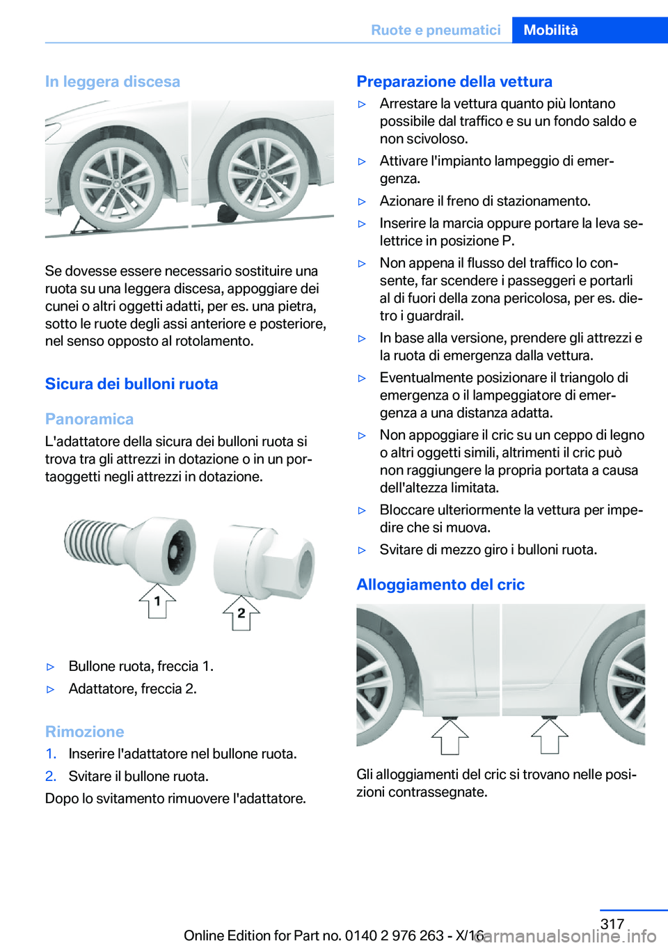 BMW 7 SERIES 2017  Libretti Di Uso E manutenzione (in Italian) �I�n��l�e�g�g�e�r�a��d�i�s�c�e�s�a
�S�e� �d�o�v�e�s�s�e� �e�s�s�e�r�e� �n�e�c�e�s�s�a�r�i�o� �s�o�s�t�i�t�u�i�r�e� �u�n�a
�r�u�o�t�a� �s�u� �u�n�a� �l�e�g�g�e�r�a� �d�i�s�c�e�s�a�,� �a�p�p�o�g�g�i�a