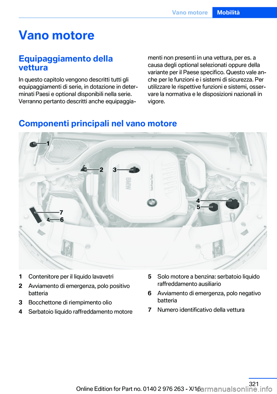 BMW 7 SERIES 2017  Libretti Di Uso E manutenzione (in Italian) �V�a�n�o��m�o�t�o�r�e�E�q�u�i�p�a�g�g�i�a�m�e�n�t�o��d�e�l�l�a
�v�e�t�t�u�r�a
�I�n� �q�u�e�s�t�o� �c�a�p�i�t�o�l�o� �v�e�n�g�o�n�o� �d�e�s�c�r�i�t�t�i� �t�u�t�t�i� �g�l�i
�e�q�u�i�p�a�g�g�i�a�m�e�n�