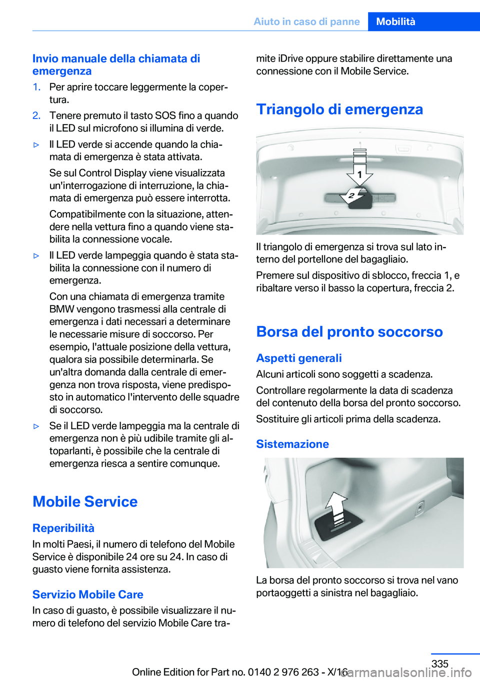 BMW 7 SERIES 2017  Libretti Di Uso E manutenzione (in Italian) �I�n�v�i�o��m�a�n�u�a�l�e��d�e�l�l�a��c�h�i�a�m�a�t�a��d�i
�e�m�e�r�g�e�n�z�a�1�.�P�e�r� �a�p�r�i�r�e� �t�o�c�c�a�r�e� �l�e�g�g�e�r�m�e�n�t�e� �l�a� �c�o�p�e�rj
�t�u�r�a�.�2�.�T�e�n�e�r�e� �p�r�e