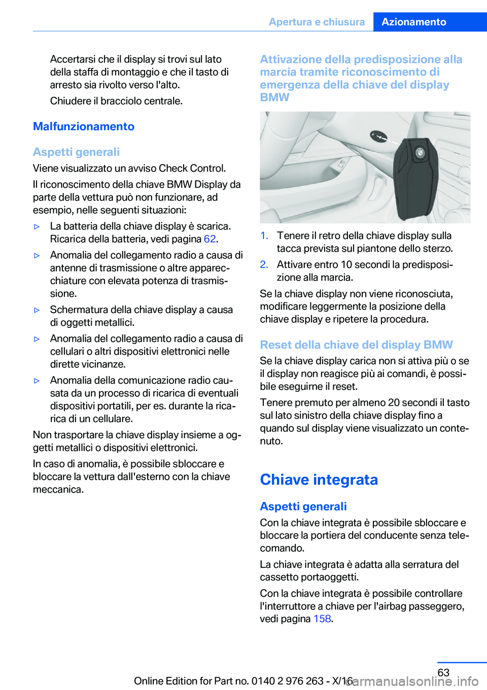 BMW 7 SERIES 2017  Libretti Di Uso E manutenzione (in Italian) �A�c�c�e�r�t�a�r�s�i� �c�h�e� �i�l� �d�i�s�p�l�a�y� �s�i� �t�r�o�v�i� �s�u�l� �l�a�t�o�d�e�l�l�a� �s�t�a�f�f�a� �d�i� �m�o�n�t�a�g�g�i�o� �e� �c�h�e� �i�l� �t�a�s�t�o� �d�i
�a�r�r�e�s�t�o� �s�i�a� �r�