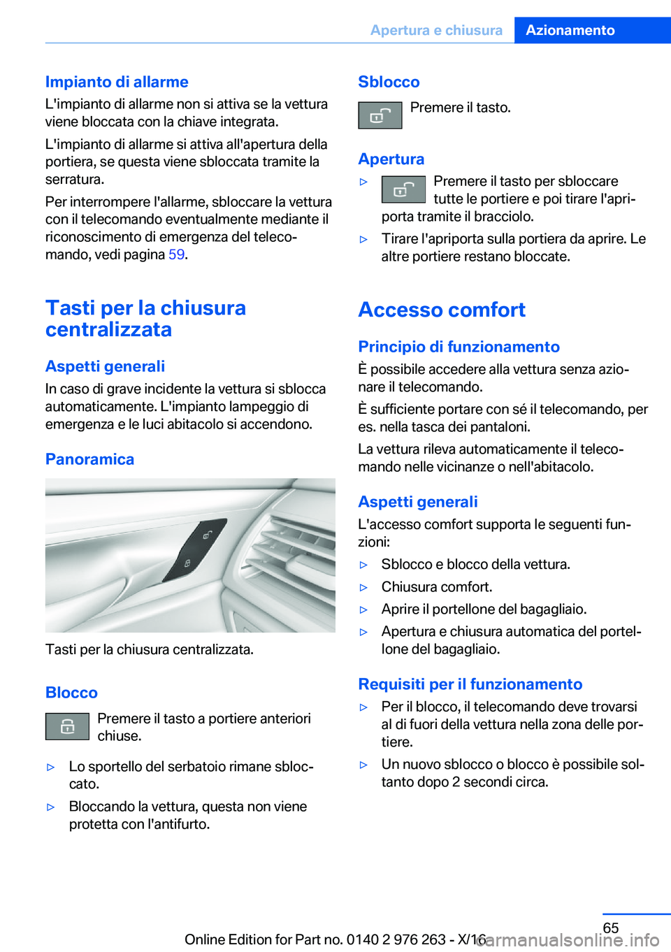 BMW 7 SERIES 2017  Libretti Di Uso E manutenzione (in Italian) �I�m�p�i�a�n�t�o��d�i��a�l�l�a�r�m�e�L�'�i�m�p�i�a�n�t�o� �d�i� �a�l�l�a�r�m�e� �n�o�n� �s�i� �a�t�t�i�v�a� �s�e� �l�a� �v�e�t�t�u�r�a
�v�i�e�n�e� �b�l�o�c�c�a�t�a� �c�o�n� �l�a� �c�h�i�a�v�e� �
