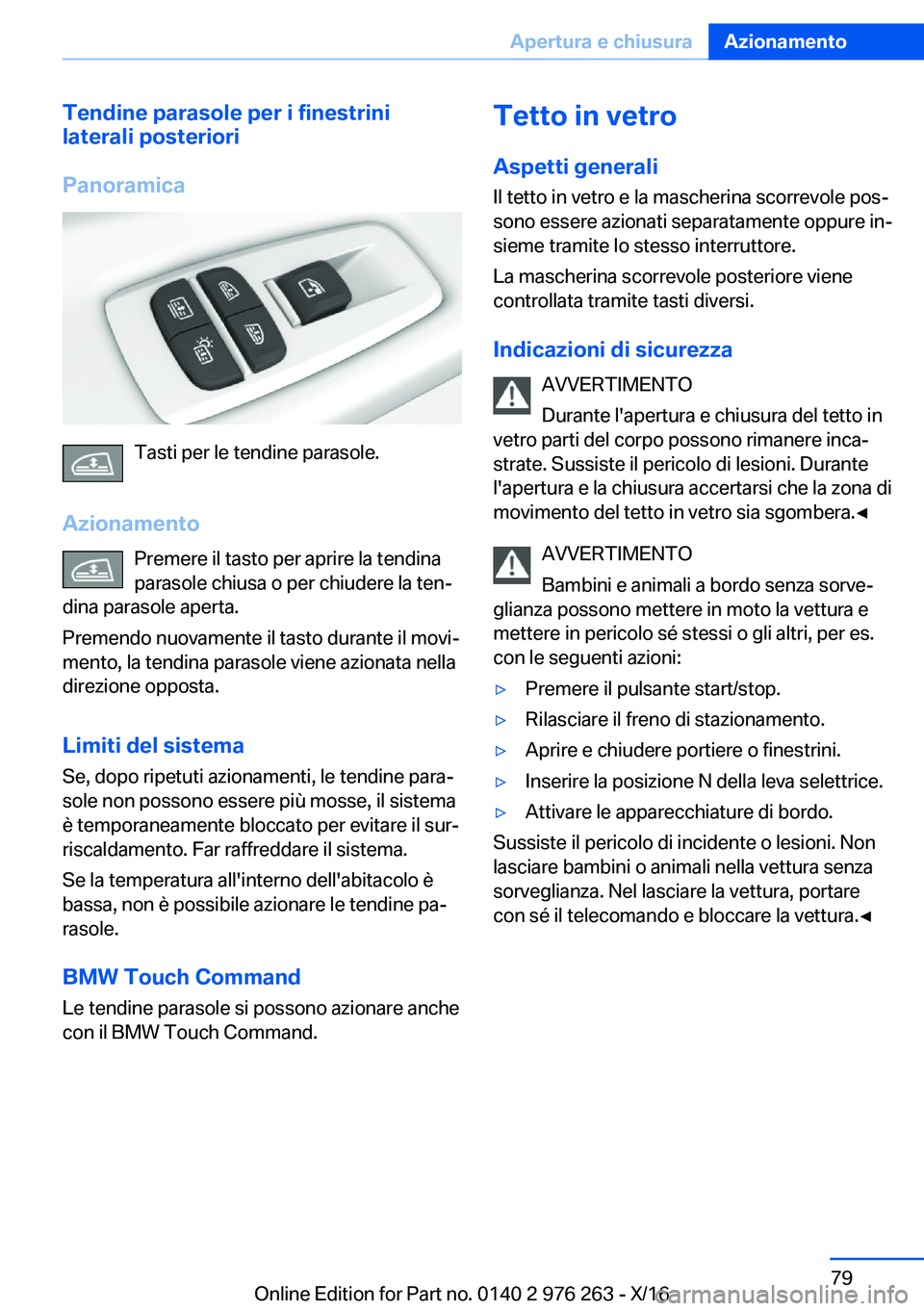 BMW 7 SERIES 2017  Libretti Di Uso E manutenzione (in Italian) �T�e�n�d�i�n�e��p�a�r�a�s�o�l�e��p�e�r��i��f�i�n�e�s�t�r�i�n�i
�l�a�t�e�r�a�l�i��p�o�s�t�e�r�i�o�r�i
�P�a�n�o�r�a�m�i�c�a
�T�a�s�t�i� �p�e�r� �l�e� �t�e�n�d�i�n�e� �p�a�r�a�s�o�l�e�.
�A�z�i�o�n�a