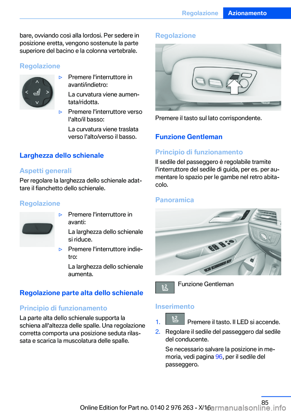 BMW 7 SERIES 2017  Libretti Di Uso E manutenzione (in Italian) �b�a�r�e�,� �o�v�v�i�a�n�d�o� �c�o�s�ì� �a�l�l�a� �l�o�r�d�o�s�i�.� �P�e�r� �s�e�d�e�r�e� �i�n�p�o�s�i�z�i�o�n�e� �e�r�e�t�t�a�,� �v�e�n�g�o�n�o� �s�o�s�t�e�n�u�t�e� �l�a� �p�a�r�t�e
�s�u�p�e�r�i�o�r