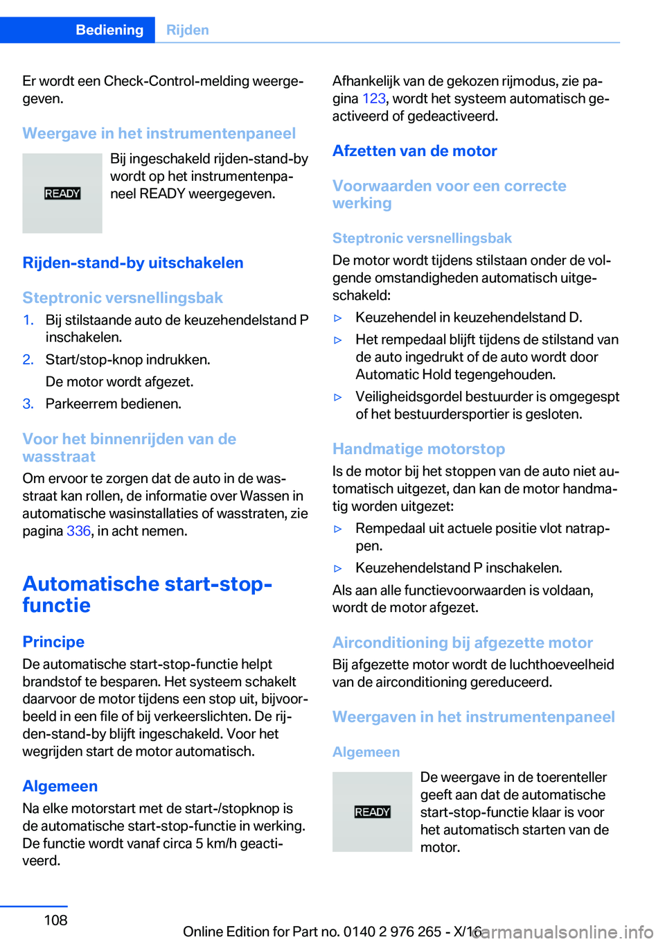 BMW 7 SERIES 2017  Instructieboekjes (in Dutch) �E�r� �w�o�r�d�t� �e�e�n� �C�h�e�c�k�-�C�o�n�t�r�o�l�-�m�e�l�d�i�n�g� �w�e�e�r�g�ej
�g�e�v�e�n�.
�W�e�e�r�g�a�v�e��i�n��h�e�t��i�n�s�t�r�u�m�e�n�t�e�n�p�a�n�e�e�l �B�i�j� �i�n�g�e�s�c�h�a�k�e�l�d�