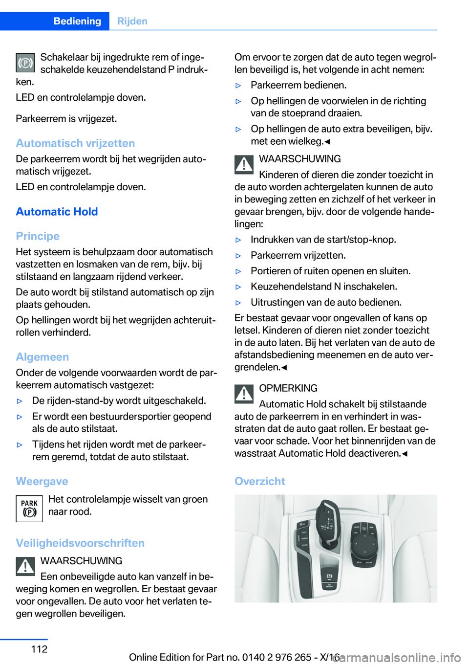 BMW 7 SERIES 2017  Instructieboekjes (in Dutch) �S�c�h�a�k�e�l�a�a�r� �b�i�j� �i�n�g�e�d�r�u�k�t�e� �r�e�m� �o�f� �i�n�g�ej
�s�c�h�a�k�e�l�d�e� �k�e�u�z�e�h�e�n�d�e�l�s�t�a�n�d� �P� �i�n�d�r�u�kj
�k�e�n�.
�L�E�D� �e�n� �c�o�n�t�r�o�l�e�l�a�m�p�j�