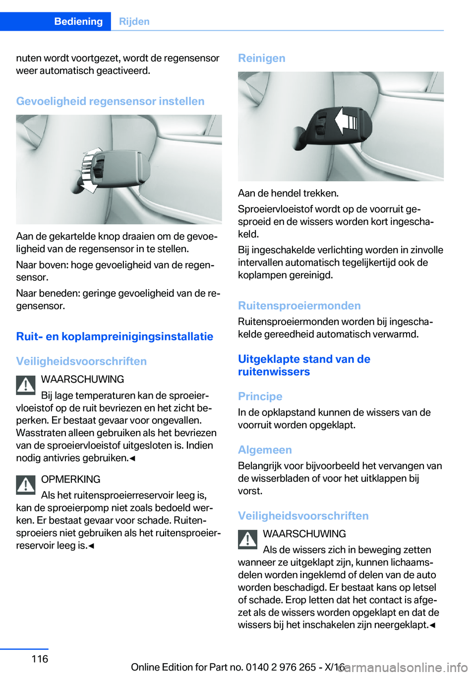 BMW 7 SERIES 2017  Instructieboekjes (in Dutch) �n�u�t�e�n� �w�o�r�d�t� �v�o�o�r�t�g�e�z�e�t�,� �w�o�r�d�t� �d�e� �r�e�g�e�n�s�e�n�s�o�r�w�e�e�r� �a�u�t�o�m�a�t�i�s�c�h� �g�e�a�c�t�i�v�e�e�r�d�.
�G�e�v�o�e�l�i�g�h�e�i�d��r�e�g�e�n�s�e�n�s�o�r��i�