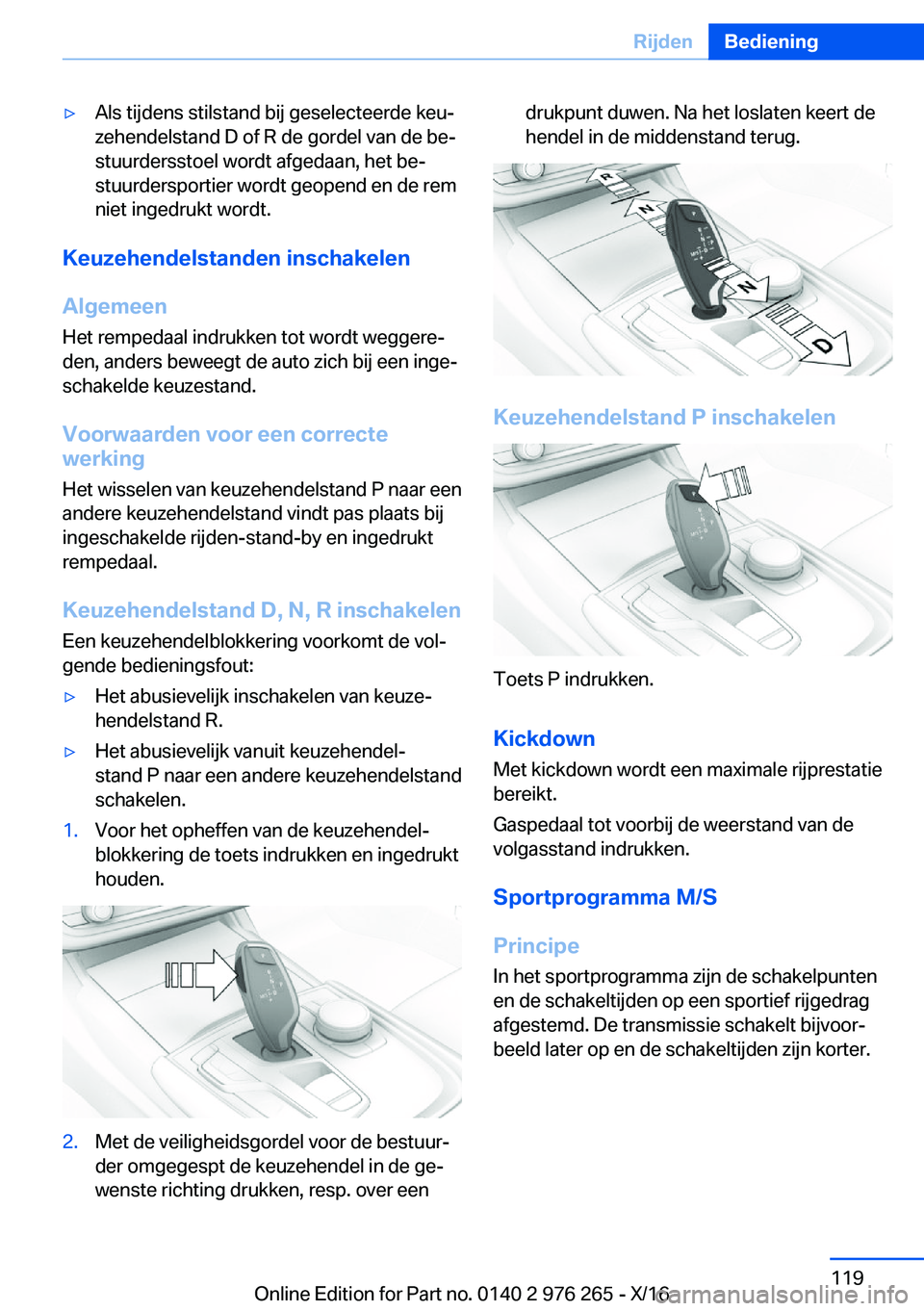 BMW 7 SERIES 2017  Instructieboekjes (in Dutch) 'y�A�l�s� �t�i�j�d�e�n�s� �s�t�i�l�s�t�a�n�d� �b�i�j� �g�e�s�e�l�e�c�t�e�e�r�d�e� �k�e�uj
�z�e�h�e�n�d�e�l�s�t�a�n�d� �D� �o�f� �R� �d�e� �g�o�r�d�e�l� �v�a�n� �d�e� �b�ej
�s�t�u�u�r�d�e�r�s�s�t