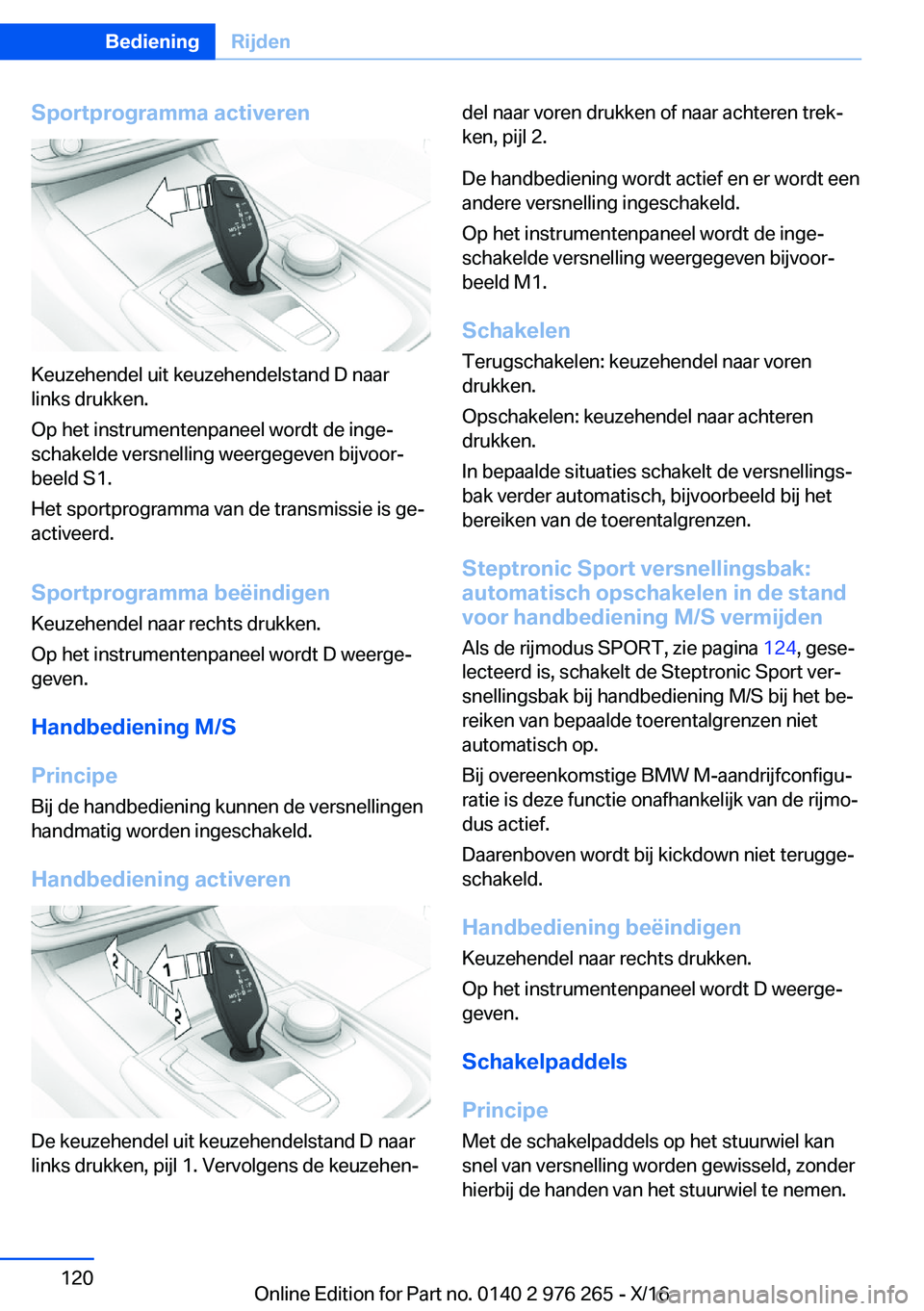 BMW 7 SERIES 2017  Instructieboekjes (in Dutch) �S�p�o�r�t�p�r�o�g�r�a�m�m�a��a�c�t�i�v�e�r�e�n
�K�e�u�z�e�h�e�n�d�e�l� �u�i�t� �k�e�u�z�e�h�e�n�d�e�l�s�t�a�n�d� �D� �n�a�a�r
�l�i�n�k�s� �d�r�u�k�k�e�n�.
�O�p� �h�e�t� �i�n�s�t�r�u�m�e�n�t�e�n�p�a�