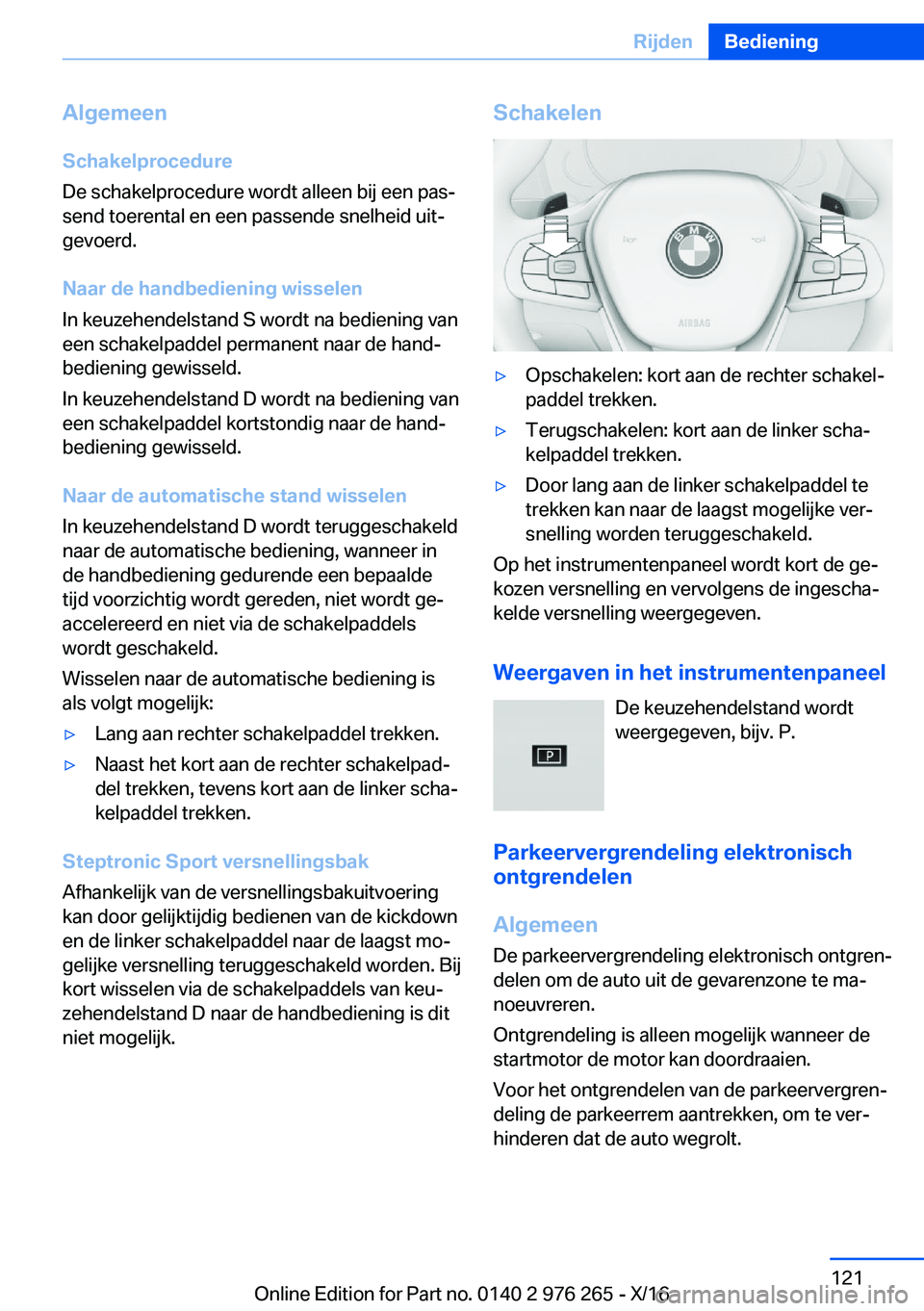 BMW 7 SERIES 2017  Instructieboekjes (in Dutch) �A�l�g�e�m�e�e�n
�S�c�h�a�k�e�l�p�r�o�c�e�d�u�r�e �D�e� �s�c�h�a�k�e�l�p�r�o�c�e�d�u�r�e� �w�o�r�d�t� �a�l�l�e�e�n� �b�i�j� �e�e�n� �p�a�sj
�s�e�n�d� �t�o�e�r�e�n�t�a�l� �e�n� �e�e�n� �p�a�s�s�e�n�d�
