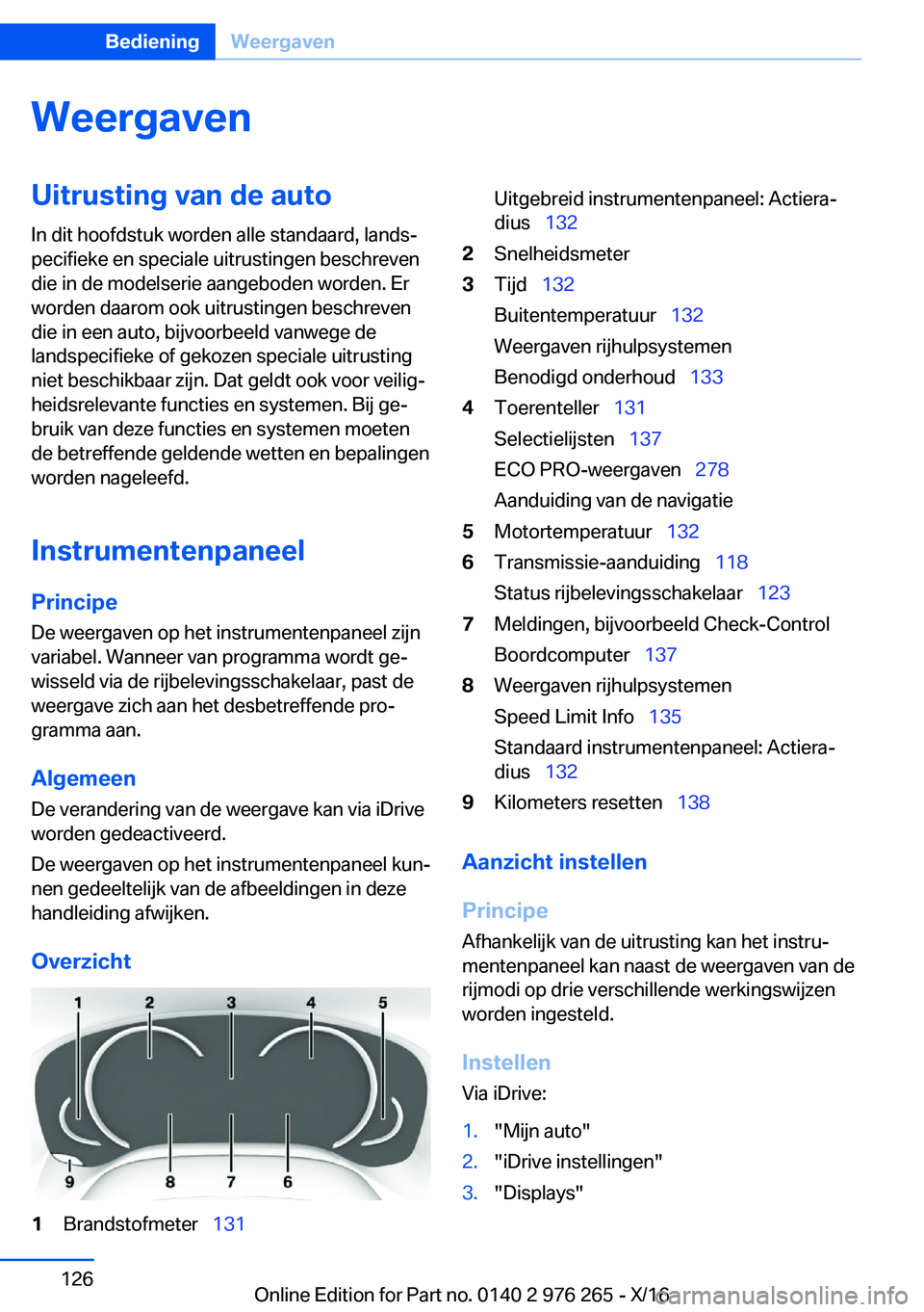 BMW 7 SERIES 2017  Instructieboekjes (in Dutch) �W�e�e�r�g�a�v�e�n�U�i�t�r�u�s�t�i�n�g��v�a�n��d�e��a�u�t�o
�I�n� �d�i�t� �h�o�o�f�d�s�t�u�k� �w�o�r�d�e�n� �a�l�l�e� �s�t�a�n�d�a�a�r�d�,� �l�a�n�d�sj
�p�e�c�i�f�i�e�k�e� �e�n� �s�p�e�c�i�a�l�e� 