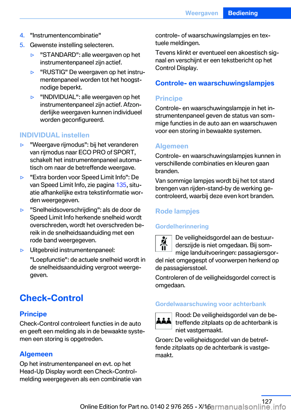 BMW 7 SERIES 2017  Instructieboekjes (in Dutch) �4�.�"�I�n�s�t�r�u�m�e�n�t�e�n�c�o�m�b�i�n�a�t�i�e�"�5�.�G�e�w�e�n�s�t�e� �i�n�s�t�e�l�l�i�n�g� �s�e�l�e�c�t�e�r�e�n�.'y�"�S�T�A�N�D�A�R�D�"�:� �a�l�l�e� �w�e�e�r�g�a�v�e�n� �o�p� 