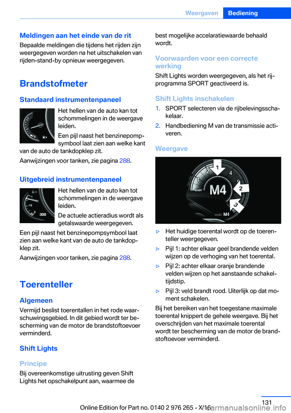 BMW 7 SERIES 2017  Instructieboekjes (in Dutch) �M�e�l�d�i�n�g�e�n��a�a�n��h�e�t��e�i�n�d�e��v�a�n��d�e��r�i�t
�B�e�p�a�a�l�d�e� �m�e�l�d�i�n�g�e�n� �d�i�e� �t�i�j�d�e�n�s� �h�e�t� �r�i�j�d�e�n� �z�i�j�n �w�e�e�r�g�e�g�e�v�e�n� �w�o�r�d�e�n� 