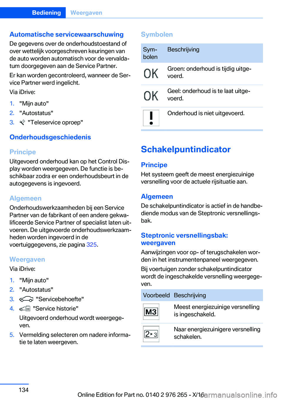 BMW 7 SERIES 2017  Instructieboekjes (in Dutch) �A�u�t�o�m�a�t�i�s�c�h�e��s�e�r�v�i�c�e�w�a�a�r�s�c�h�u�w�i�n�g�D�e� �g�e�g�e�v�e�n�s� �o�v�e�r� �d�e� �o�n�d�e�r�h�o�u�d�s�t�o�e�s�t�a�n�d� �o�f
�o�v�e�r� �w�e�t�t�e�l�i�j�k� �v�o�o�r�g�e�s�c�h�r�e�