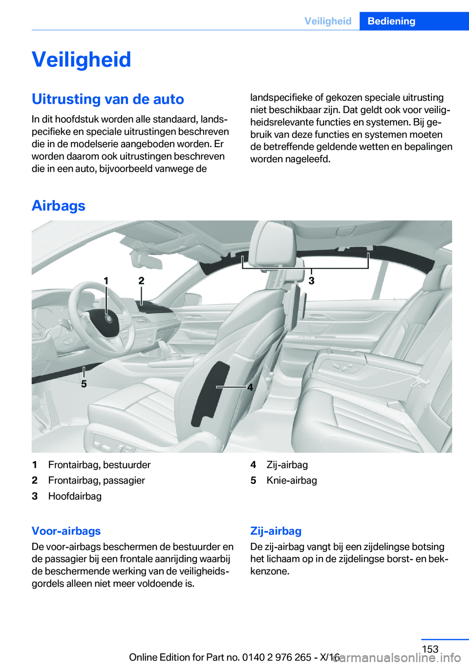 BMW 7 SERIES 2017  Instructieboekjes (in Dutch) �V�e�i�l�i�g�h�e�i�d�U�i�t�r�u�s�t�i�n�g��v�a�n��d�e��a�u�t�o
�I�n� �d�i�t� �h�o�o�f�d�s�t�u�k� �w�o�r�d�e�n� �a�l�l�e� �s�t�a�n�d�a�a�r�d�,� �l�a�n�d�sj
�p�e�c�i�f�i�e�k�e� �e�n� �s�p�e�c�i�a�l�e