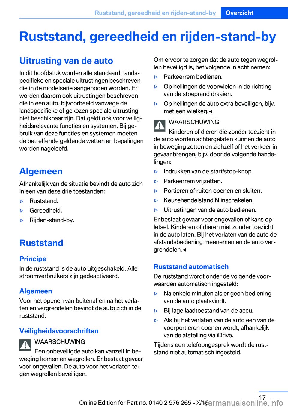 BMW 7 SERIES 2017  Instructieboekjes (in Dutch) �R�u�s�t�s�t�a�n�d�,��g�e�r�e�e�d�h�e�i�d��e�n��r�i�j�d�e�n�-�s�t�a�n�d�-�b�y�U�i�t�r�u�s�t�i�n�g��v�a�n��d�e��a�u�t�o�I�n� �d�i�t� �h�o�o�f�d�s�t�u�k� �w�o�r�d�e�n� �a�l�l�e� �s�t�a�n�d�a�a�r�d