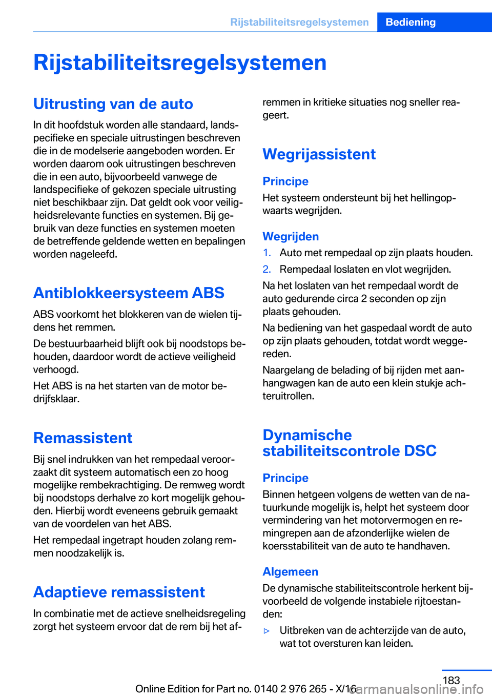 BMW 7 SERIES 2017  Instructieboekjes (in Dutch) �R�i�j�s�t�a�b�i�l�i�t�e�i�t�s�r�e�g�e�l�s�y�s�t�e�m�e�n�U�i�t�r�u�s�t�i�n�g��v�a�n��d�e��a�u�t�o
�I�n� �d�i�t� �h�o�o�f�d�s�t�u�k� �w�o�r�d�e�n� �a�l�l�e� �s�t�a�n�d�a�a�r�d�,� �l�a�n�d�sj
�p�e�c