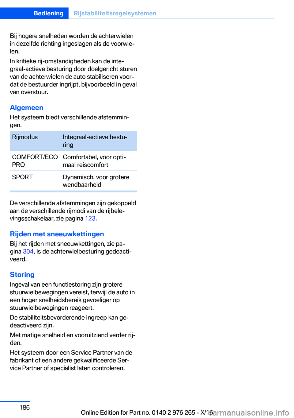 BMW 7 SERIES 2017  Instructieboekjes (in Dutch) �B�i�j� �h�o�g�e�r�e� �s�n�e�l�h�e�d�e�n� �w�o�r�d�e�n� �d�e� �a�c�h�t�e�r�w�i�e�l�e�n
�i�n� �d�e�z�e�l�f�d�e� �r�i�c�h�t�i�n�g� �i�n�g�e�s�l�a�g�e�n� �a�l�s� �d�e� �v�o�o�r�w�i�ej �l�e�n�.
�I�n� �k�