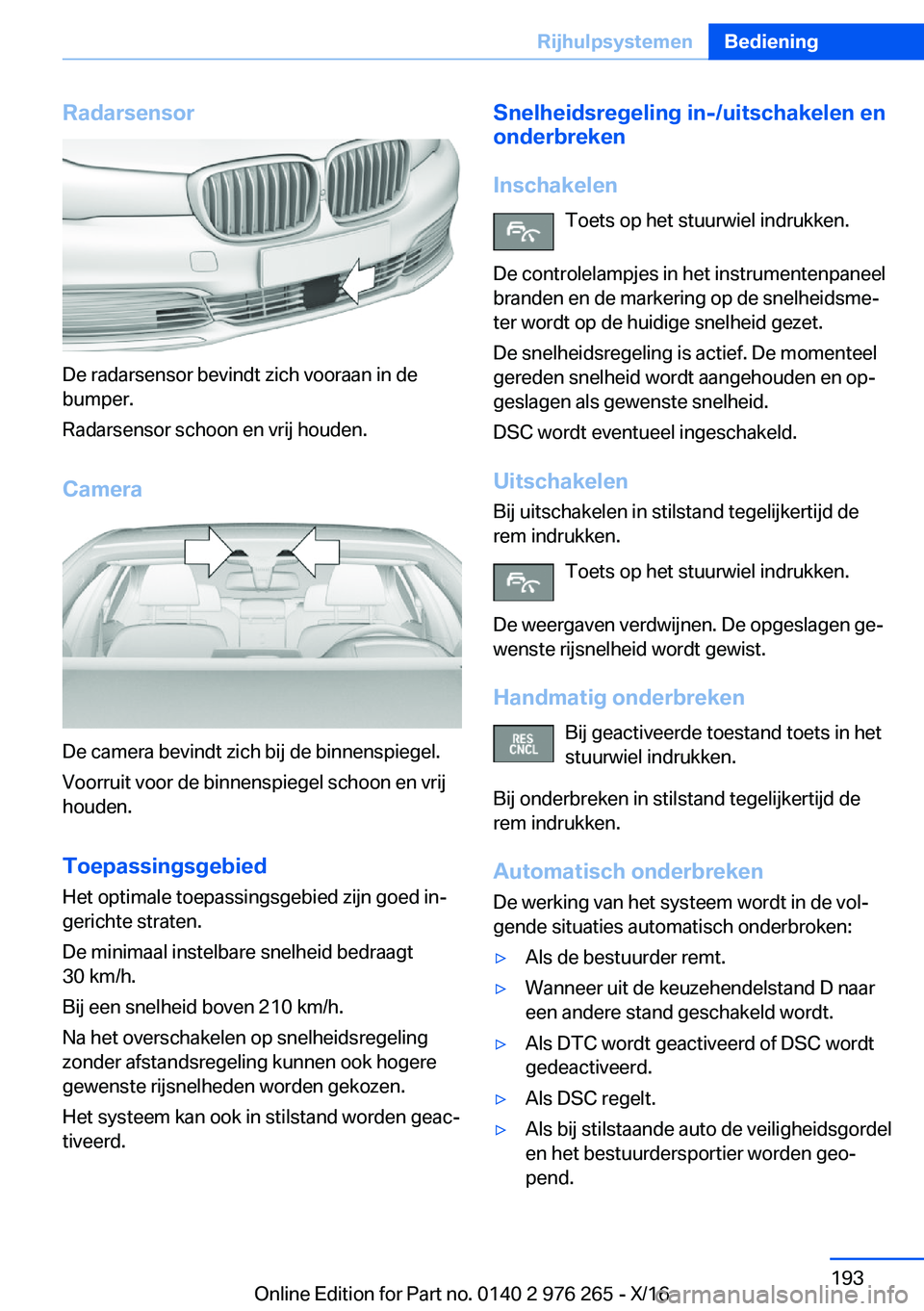BMW 7 SERIES 2017  Instructieboekjes (in Dutch) �R�a�d�a�r�s�e�n�s�o�r
�D�e� �r�a�d�a�r�s�e�n�s�o�r� �b�e�v�i�n�d�t� �z�i�c�h� �v�o�o�r�a�a�n� �i�n� �d�e
�b�u�m�p�e�r�.
�R�a�d�a�r�s�e�n�s�o�r� �s�c�h�o�o�n� �e�n� �v�r�i�j� �h�o�u�d�e�n�.
�C�a�m�e�r