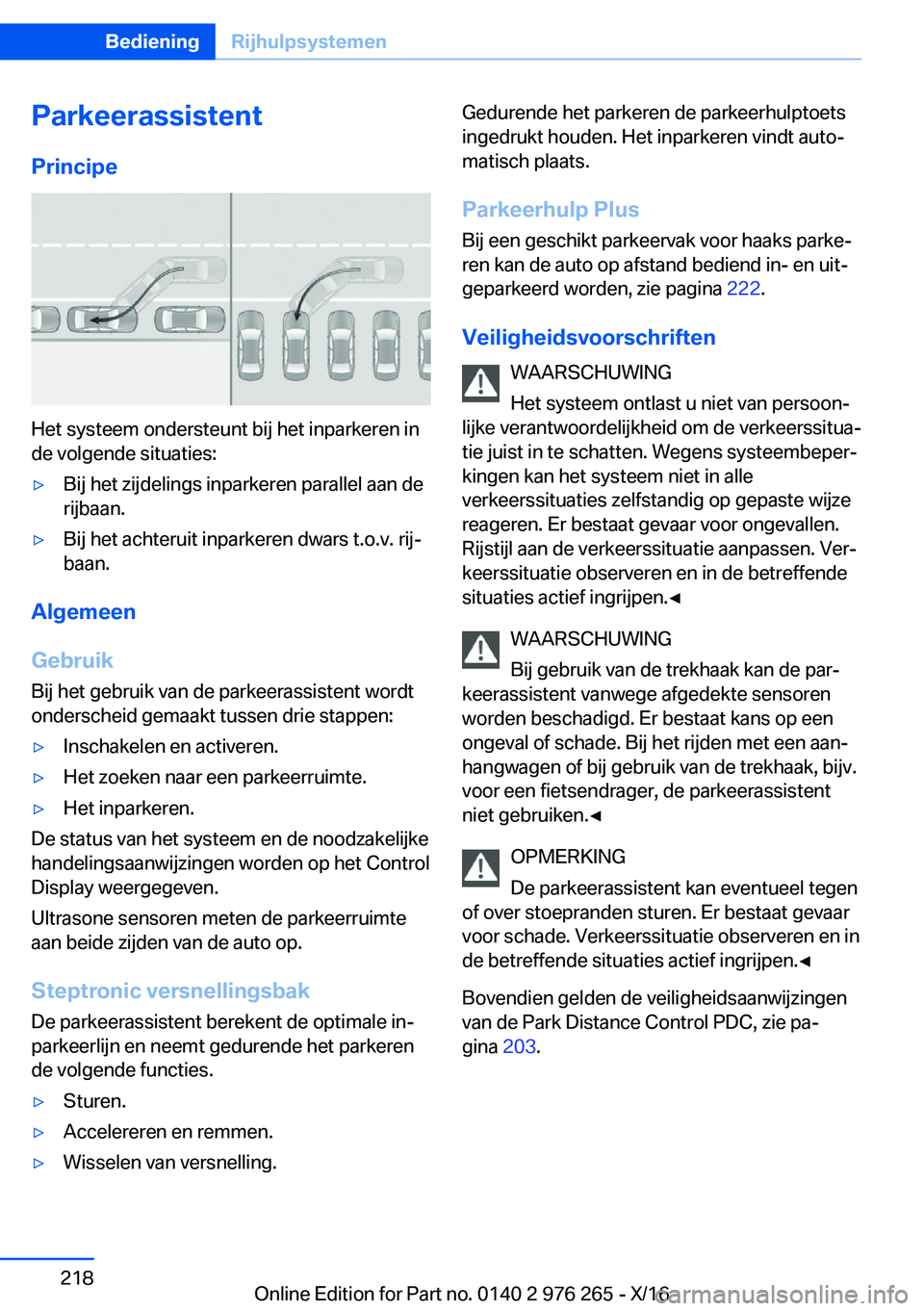 BMW 7 SERIES 2017  Instructieboekjes (in Dutch) �P�a�r�k�e�e�r�a�s�s�i�s�t�e�n�t
�P�r�i�n�c�i�p�e
�H�e�t� �s�y�s�t�e�e�m� �o�n�d�e�r�s�t�e�u�n�t� �b�i�j� �h�e�t� �i�n�p�a�r�k�e�r�e�n� �i�n �d�e� �v�o�l�g�e�n�d�e� �s�i�t�u�a�t�i�e�s�:
'y�B�i�j� 