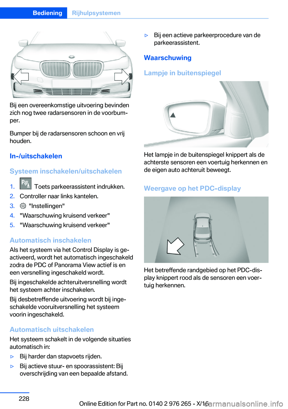 BMW 7 SERIES 2017  Instructieboekjes (in Dutch) �B�i�j� �e�e�n� �o�v�e�r�e�e�n�k�o�m�s�t�i�g�e� �u�i�t�v�o�e�r�i�n�g� �b�e�v�i�n�d�e�n
�z�i�c�h� �n�o�g� �t�w�e�e� �r�a�d�a�r�s�e�n�s�o�r�e�n� �i�n� �d�e� �v�o�o�r�b�u�mj
�p�e�r�.
�B�u�m�p�e�r� �b�i�
