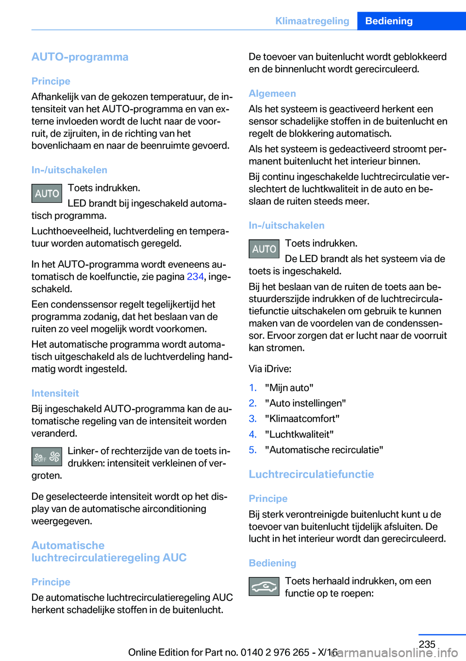 BMW 7 SERIES 2017  Instructieboekjes (in Dutch) �A�U�T�O�-�p�r�o�g�r�a�m�m�a
�P�r�i�n�c�i�p�e
�A�f�h�a�n�k�e�l�i�j�k� �v�a�n� �d�e� �g�e�k�o�z�e�n� �t�e�m�p�e�r�a�t�u�u�r�,� �d�e� �i�nj
�t�e�n�s�i�t�e�i�t� �v�a�n� �h�e�t� �A�U�T�O�-�p�r�o�g�r�a�m�