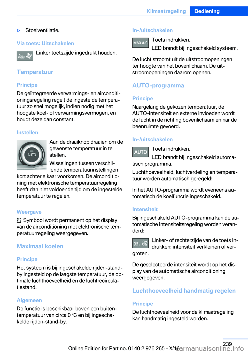 BMW 7 SERIES 2017  Instructieboekjes (in Dutch) 'y�S�t�o�e�l�v�e�n�t�i�l�a�t�i�e�.
�V�i�a��t�o�e�t�s�:��U�i�t�s�c�h�a�k�e�l�e�n�L�i�n�k�e�r� �t�o�e�t�s�z�i�j�d�e� �i�n�g�e�d�r�u�k�t� �h�o�u�d�e�n�.
�T�e�m�p�e�r�a�t�u�u�r �P�r�i�n�c�i�p�e
�D�e