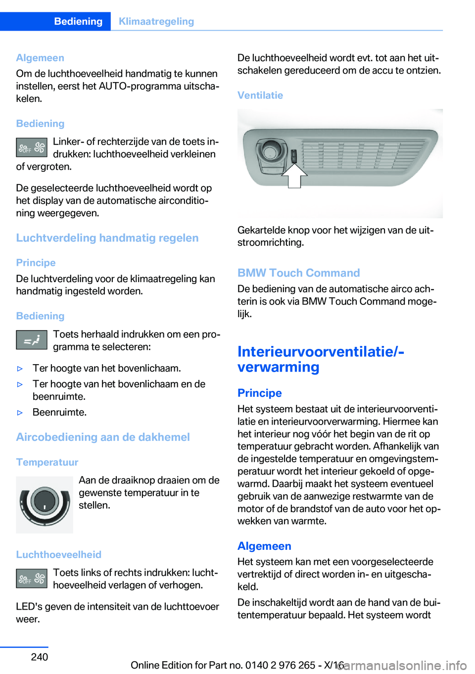 BMW 7 SERIES 2017  Instructieboekjes (in Dutch) �A�l�g�e�m�e�e�n
�O�m� �d�e� �l�u�c�h�t�h�o�e�v�e�e�l�h�e�i�d� �h�a�n�d�m�a�t�i�g� �t�e� �k�u�n�n�e�n
�i�n�s�t�e�l�l�e�n�,� �e�e�r�s�t� �h�e�t� �A�U�T�O�-�p�r�o�g�r�a�m�m�a� �u�i�t�s�c�h�aj �k�e�l�e�