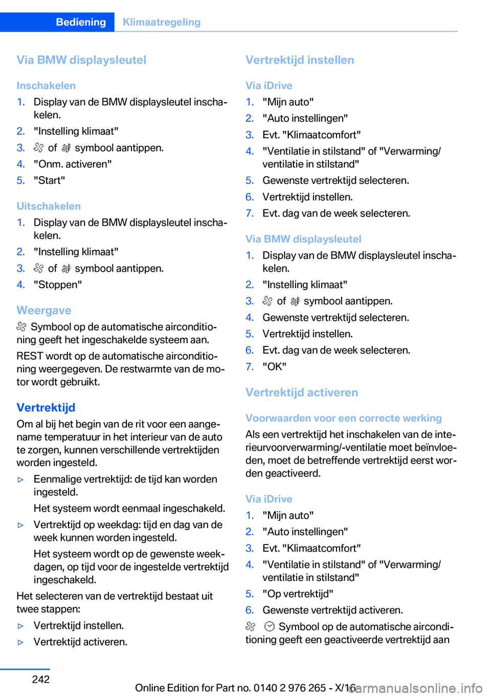BMW 7 SERIES 2017  Instructieboekjes (in Dutch) �V�i�a��B�M�W��d�i�s�p�l�a�y�s�l�e�u�t�e�l
�I�n�s�c�h�a�k�e�l�e�n�1�.�D�i�s�p�l�a�y� �v�a�n� �d�e� �B�M�W� �d�i�s�p�l�a�y�s�l�e�u�t�e�l� �i�n�s�c�h�aj
�k�e�l�e�n�.�2�.�"�I�n�s�t�e�l�l�i�n�g� �k