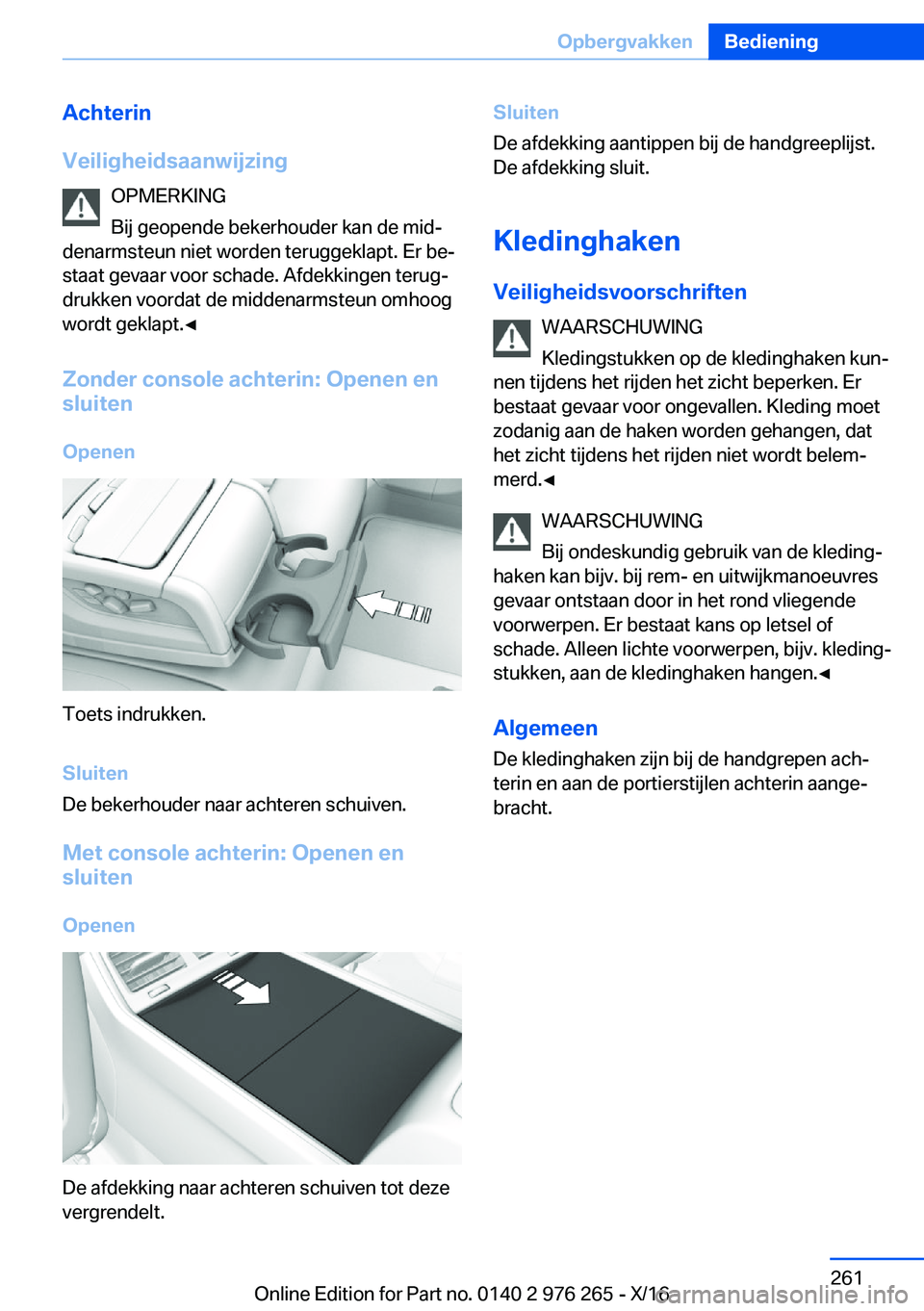 BMW 7 SERIES 2017  Instructieboekjes (in Dutch) �A�c�h�t�e�r�i�n
�V�e�i�l�i�g�h�e�i�d�s�a�a�n�w�i�j�z�i�n�g �O�P�M�E�R�K�I�N�G
�B�i�j� �g�e�o�p�e�n�d�e� �b�e�k�e�r�h�o�u�d�e�r� �k�a�n� �d�e� �m�i�dj
�d�e�n�a�r�m�s�t�e�u�n� �n�i�e�t� �w�o�r�d�e�n� 