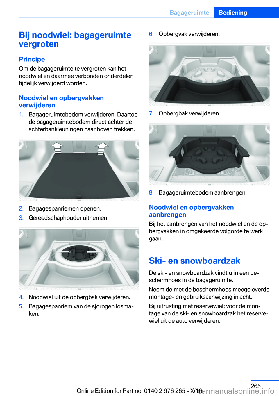 BMW 7 SERIES 2017  Instructieboekjes (in Dutch) �B�i�j��n�o�o�d�w�i�e�l�:��b�a�g�a�g�e�r�u�i�m�t�e
�v�e�r�g�r�o�t�e�n
�P�r�i�n�c�i�p�e
�O�m� �d�e� �b�a�g�a�g�e�r�u�i�m�t�e� �t�e� �v�e�r�g�r�o�t�e�n� �k�a�n� �h�e�t
�n�o�o�d�w�i�e�l� �e�n� �d�a�a�r