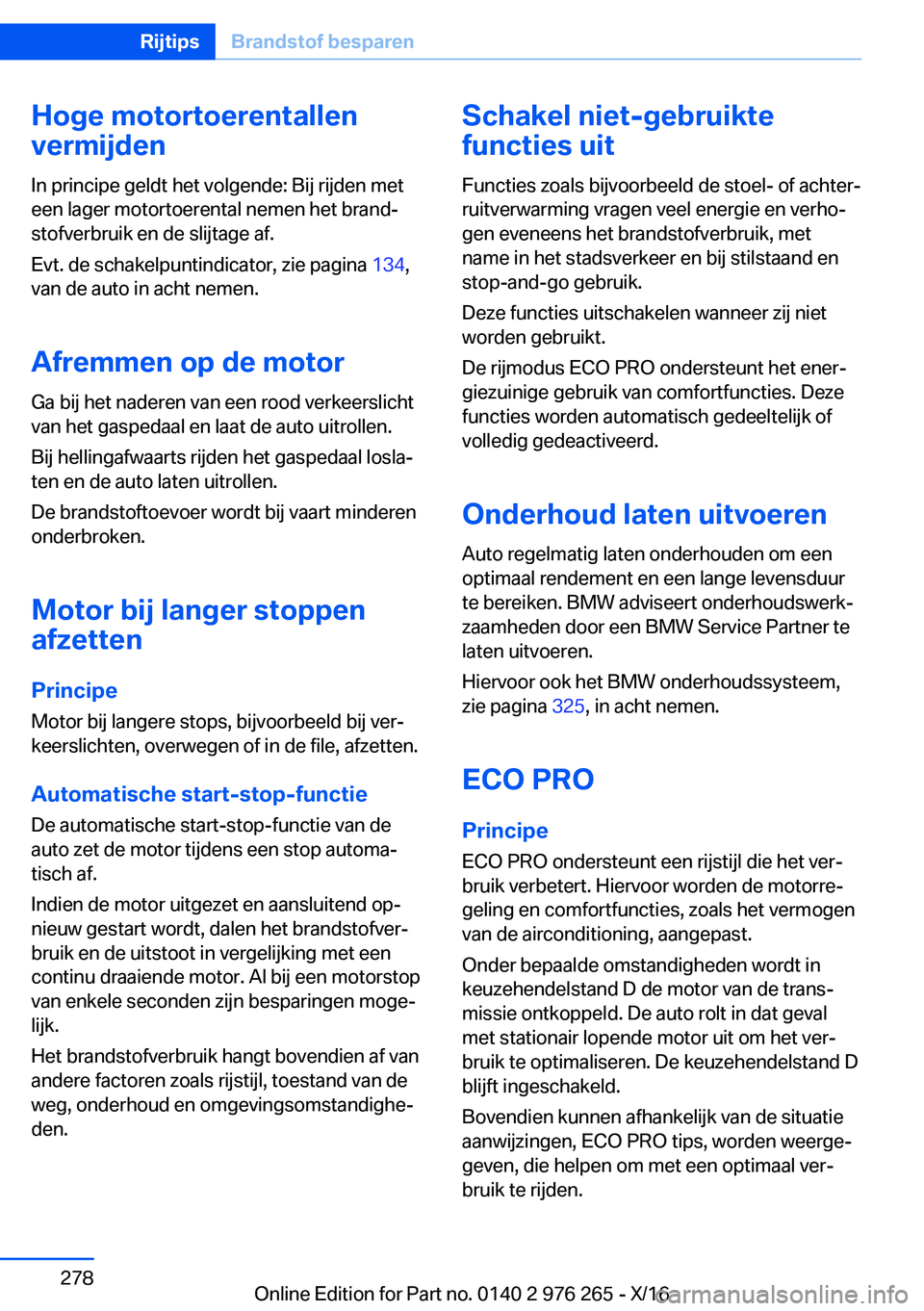 BMW 7 SERIES 2017  Instructieboekjes (in Dutch) �H�o�g�e��m�o�t�o�r�t�o�e�r�e�n�t�a�l�l�e�n
�v�e�r�m�i�j�d�e�n
�I�n� �p�r�i�n�c�i�p�e� �g�e�l�d�t� �h�e�t� �v�o�l�g�e�n�d�e�:� �B�i�j� �r�i�j�d�e�n� �m�e�t
�e�e�n� �l�a�g�e�r� �m�o�t�o�r�t�o�e�r�e�n�