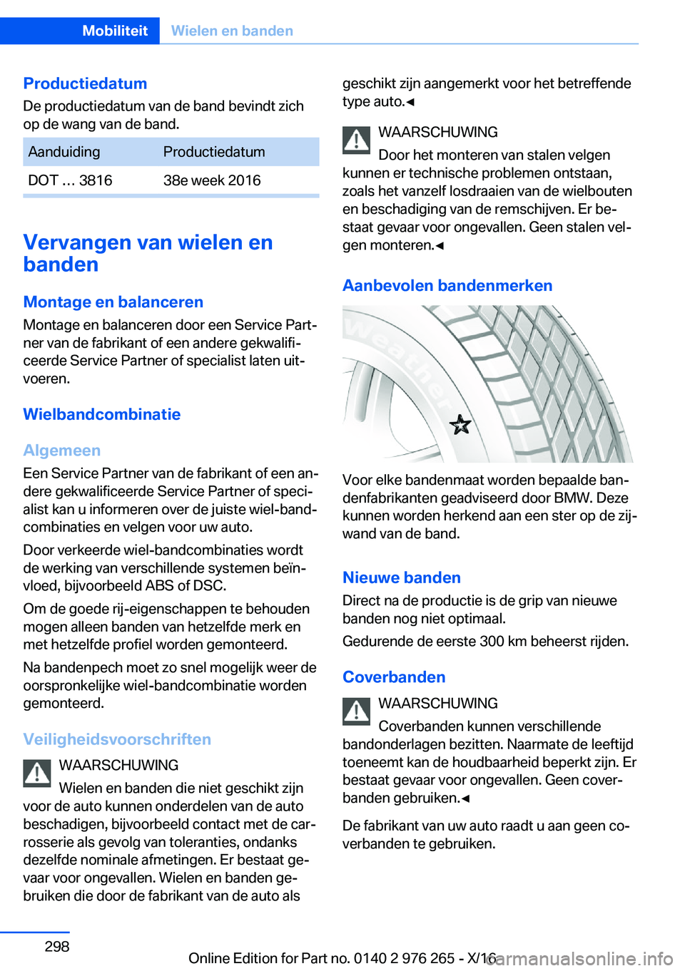 BMW 7 SERIES 2017  Instructieboekjes (in Dutch) �P�r�o�d�u�c�t�i�e�d�a�t�u�m�D�e� �p�r�o�d�u�c�t�i�e�d�a�t�u�m� �v�a�n� �d�e� �b�a�n�d� �b�e�v�i�n�d�t� �z�i�c�h
�o�p� �d�e� �w�a�n�g� �v�a�n� �d�e� �b�a�n�d�.�A�a�n�d�u�i�d�i�n�g�P�r�o�d�u�c�t�i�e�d�