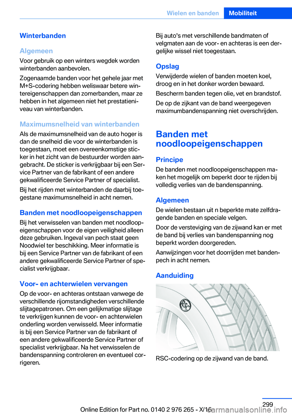 BMW 7 SERIES 2017  Instructieboekjes (in Dutch) �W�i�n�t�e�r�b�a�n�d�e�n
�A�l�g�e�m�e�e�n
�V�o�o�r� �g�e�b�r�u�i�k� �o�p� �e�e�n� �w�i�n�t�e�r�s� �w�e�g�d�e�k� �w�o�r�d�e�n �w�i�n�t�e�r�b�a�n�d�e�n� �a�a�n�b�e�v�o�l�e�n�.
�Z�o�g�e�n�a�a�m�d�e� �b�a