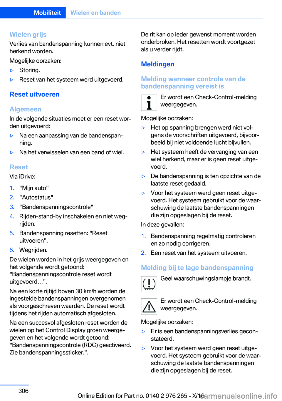 BMW 7 SERIES 2017  Instructieboekjes (in Dutch) �W�i�e�l�e�n��g�r�i�j�s�V�e�r�l�i�e�s� �v�a�n� �b�a�n�d�e�n�s�p�a�n�n�i�n�g� �k�u�n�n�e�n� �e�v�t�.� �n�i�e�t
�h�e�r�k�e�n�d� �w�o�r�d�e�n�.
�M�o�g�e�l�i�j�k�e� �o�o�r�z�a�k�e�n�:'y�S�t�o�r�i�n�g