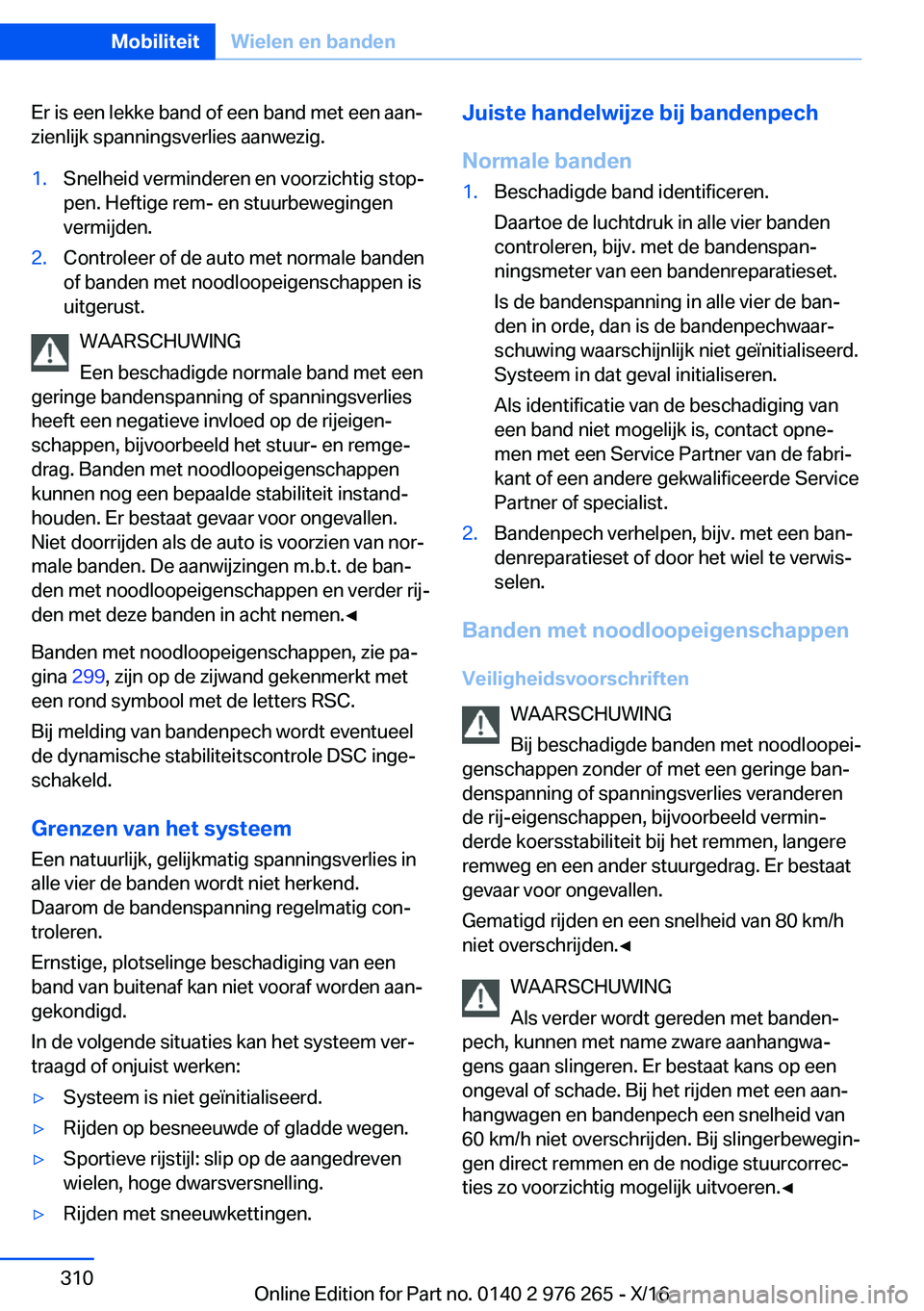 BMW 7 SERIES 2017  Instructieboekjes (in Dutch) �E�r� �i�s� �e�e�n� �l�e�k�k�e� �b�a�n�d� �o�f� �e�e�n� �b�a�n�d� �m�e�t� �e�e�n� �a�a�nj
�z�i�e�n�l�i�j�k� �s�p�a�n�n�i�n�g�s�v�e�r�l�i�e�s� �a�a�n�w�e�z�i�g�.�1�.�S�n�e�l�h�e�i�d� �v�e�r�m�i�n�d�e�